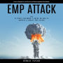 Emp Attack: How to Prepare for and Survive an Electromagnetic Pulse Attack (The Ultimate Beginner's Guide on How to Survive a Deadly Emp Attack)