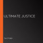 Ultimate Justice