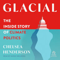 Glacial: The Inside Story of Climate Politics