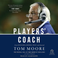 The Players' Coach: Fifty Years Making the NFL's Best Better (From Bradshaw to Manning, Brady and Beyond)