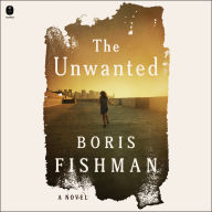 The Unwanted: A Novel