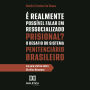 É Realmente Possível Falar em Ressocializado Prisional? O Desafio do Sistema Penitenciário Brasileiro: um guia prático sobre Direitos Humanos (Abridged)