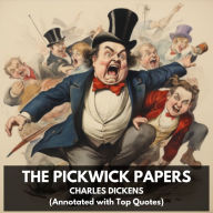 Pickwick Papers, The (Unabridged)