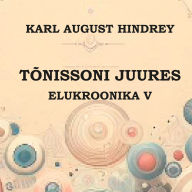 Tõnissoni juures. Elukroonika V