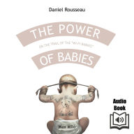 The Power of Babies: On the Trail of the 