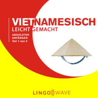 Vietnamesisch Leicht Gemacht - Absoluter Anfänger - Teil 1 von 3