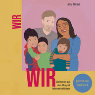 WIR: Geschichten aus dem Alltag mit behinderten Kindern