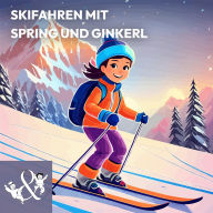 Skifahren mit Spring und Ginkerl: Rauf auf den Berg und ab in den Schnee