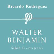 Walter Benjamin. Salida de emergencia