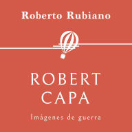 Robert Capa. Imágenes de guerra