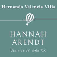 Hannah Arendt. Una vida del siglo XX