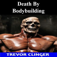 Death By Bodybuilding