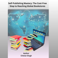 Self-Publishing Mastery: The Cost-Free Step to Reaching Global Bookstores