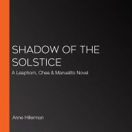 Shadow of the Solstice: A Leaphorn, Chee & Manuelito Novel