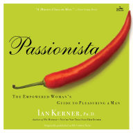 Passionista: The Empowered Woman's Guide to Pleasuring a Man