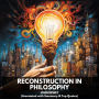 Reconstruction in Philosophy (Unabridged)