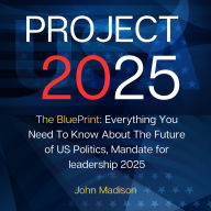 Project 2025: The BluePrint: Everything You Need To Know About The Future of US Politics, Mandate for leadership 2025