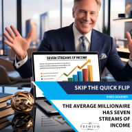 Skip the Quick Flip - The wealthy do not labor for money: You need a fresh mindset if you're going to succeed.