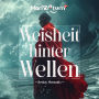 Weisheit hinter Wellen - Die Geheimnisse der Selbstentdeckung und Erfüllung durch die Weisheit der Natur entschlüsseln: Tauche tief ein, entdecke deine Essenz, verändere dein Leben!