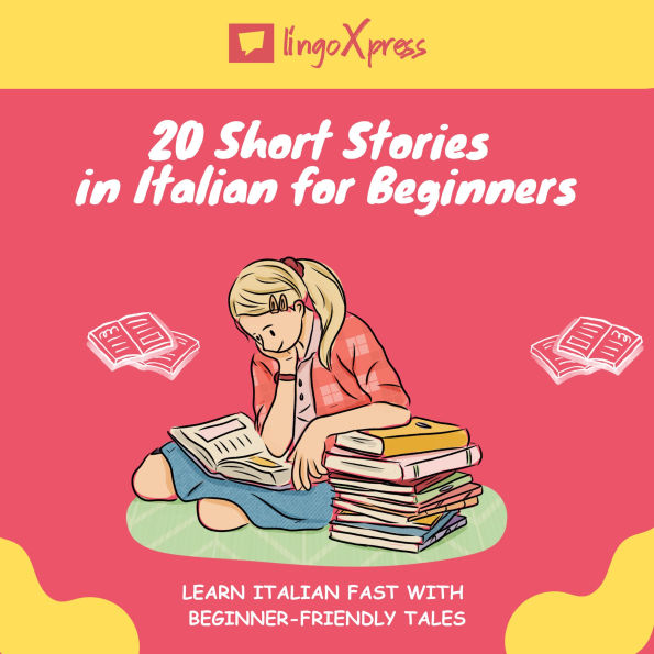 20 Short Stories in Italian for Beginners: Learn Italian fast with beginner-friendly tales