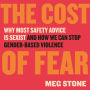 The Cost of Fear: Why Most Safety Advice Is Sexist and How We Can Stop Gender-Based Violence