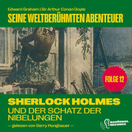 Sherlock Holmes und der Schatz der Nibelungen (Seine weltberühmten Abenteuer, Folge 12)