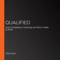 Qualified: How Competency Checking and Race Collide at Work