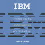 IBM: The Rise and Fall and Reinvention of a Global Icon (History of Computing)