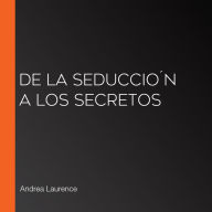 De la seduccio´n a los secretos (Abridged)