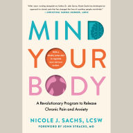 Mind Your Body: A Revolutionary Method to Release Chronic Pain and Anxiety