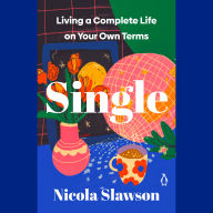 Single: Living a Complete Life on Your Own Terms