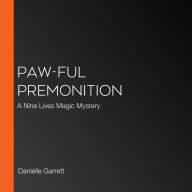 Paw-ful Premonition: A Nine Lives Magic Mystery