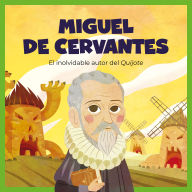 Miguel de Cervantes: El inolvidable autor del Quijote (Abridged)