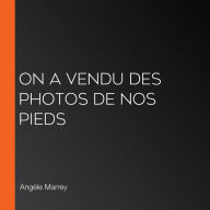 On a vendu des photos de nos pieds