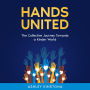 Hands United: The Collective Journey Towards a Kinder World