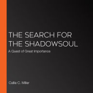 The Search for the Shadowsoul: A Quest of Great Importance