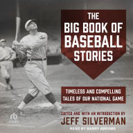 The Big Book of Baseball Stories: Timeless and Compelling Tales of Our National Game