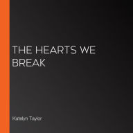 The Hearts We Break