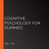 Cognitive Psychology For Dummies