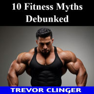 10 Fitness Myths Debunked