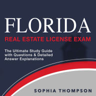 Florida Real Estate License Exam: Master Your License Test with Confidence on the First Attempt Over 200 Practice Questions Realistic Test Samples and Detailed Explanations