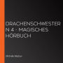 Drachenschwestern 4 - Magisches Hörbuch