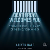 Death Row Welcomes You: Visiting Hours in the Shadow of the Execution Chamber