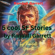 5 COOL SF STORIES BY RANDALL GARRETT: The Man Who Hated Mars - Bramblebush - Viewpoiont - Time Fuze & Heist Job on Thizar