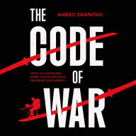 The Code of War: Grow as a developer, assert your dominance, and obliterate your enemies