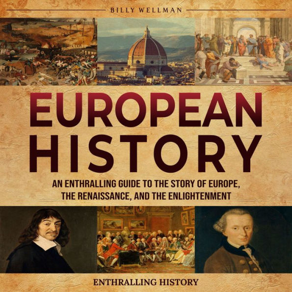 European History: An Enthralling Guide to the Story of Europe, the Renaissance, and the Enlightenment