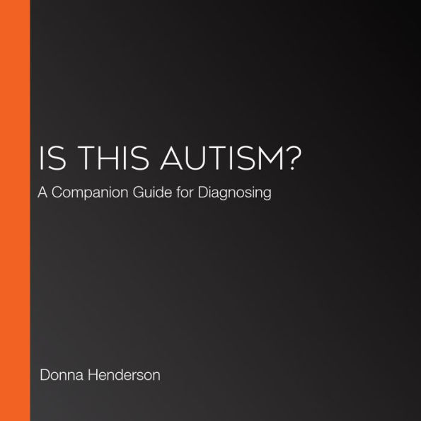 Is This Autism?: A Companion Guide for Diagnosing