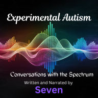 Experimental Autism: Conversations with the Spectrum