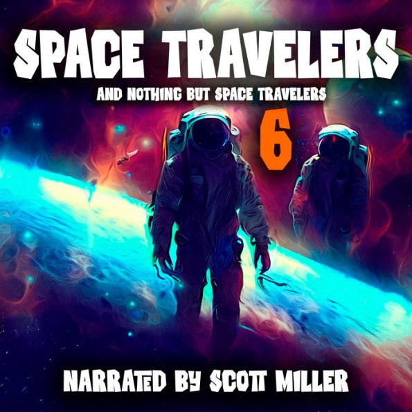 Space Travelers and Nothing But Space Travelers 6