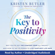 The Key to Positivity: Why You've Got the Comfort Zone All Wrong-and How to Tap Its Power to Live Your Best Life Now